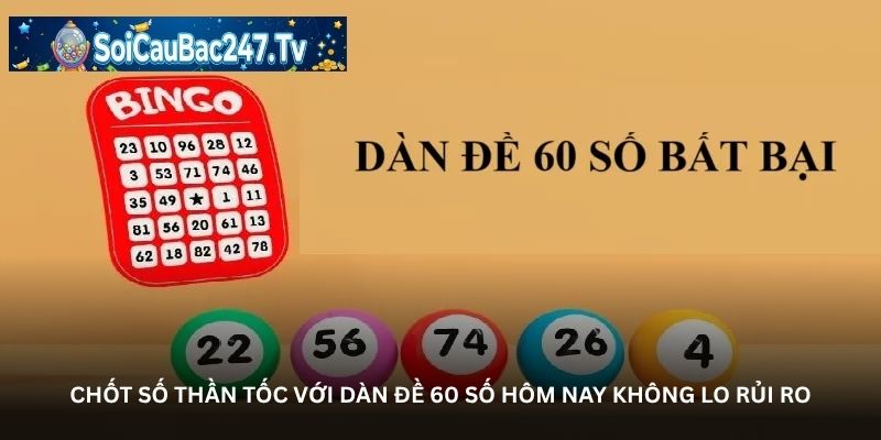 Chốt số thần tốc với dàn đề 60 số hôm nay không lo rủi ro