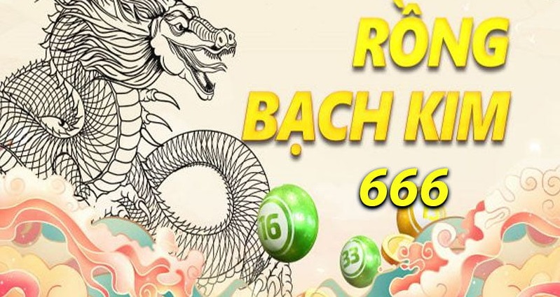 rong bach kim 666 hom nay