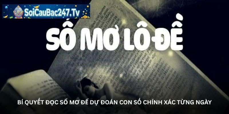 Bí quyết đọc sổ mơ để dự đoán con số chính xác từng ngày