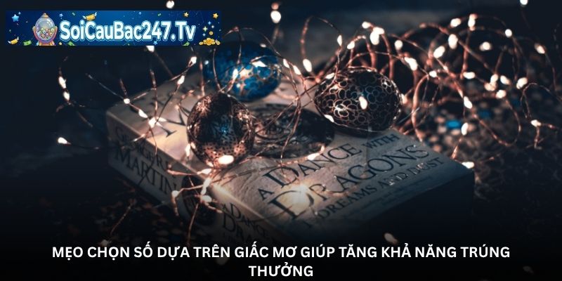 Mẹo chọn số dựa trên giấc mơ giúp tăng khả năng trúng thưởng
