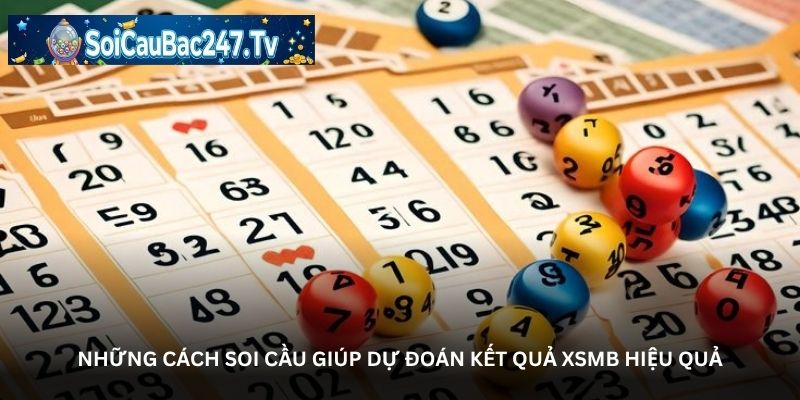 Những cách soi cầu giúp dự đoán kết quả XSMB hiệu quả